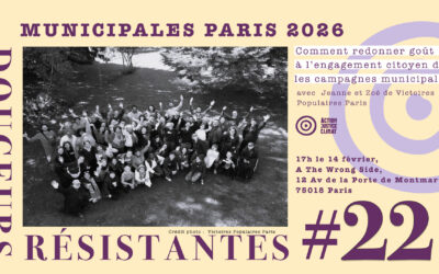 14/02 – Douceurs Résistantes #22 : Municipales Paris 2026 – Comment redonner goût à l’engagement citoyen dans les campagnes municipales ?